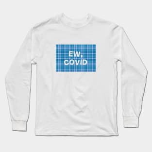 Ew, Covid (funny quarantine xmas) Long Sleeve T-Shirt